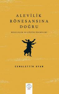 ALEVİLİK RÖNESANSINA DOĞRU – Meseleler ve Çözüm Önerileri- ALEVİLİK RÖNESANSINA DOĞRU – Meseleler ve Çözüm Önerileri-