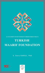 AS AN ELEMENT OF SOFT POWER IN TURKISH FOREIGN POLICY: TURKISH MAARIF FOUNDATION