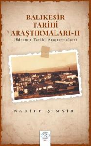 BALIKESİR TARİHİ ARAŞTIRMALARI - II (Edremit Tarihi Araştırmaları) BALIKESİR TARİHİ ARAŞTIRMALARI - II (Edremit Tarihi Araştırmaları)