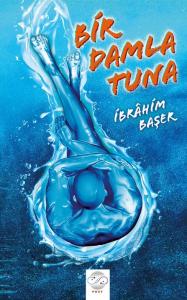 BİR DAMLA TUNA BİR DAMLA TUNA