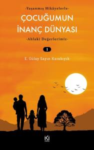 ÇOCUĞUMUN İNANÇ DÜNYASI - 1 ÇOCUĞUMUN İNANÇ DÜNYASI - 1