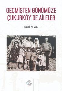 GEÇMİŞTEN GÜNÜMÜZE ÇUKURKÖY'DE AİLELER GEÇMİŞTEN GÜNÜMÜZE ÇUKURKÖY'DE AİLELER