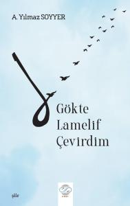 GÖKTE LAMELİF ÇEVİRDİM GÖKTE LAMELİF ÇEVİRDİM
