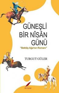 GÜNEŞLİ BİR NİSAN GÜNÜ GÜNEŞLİ BİR NİSAN GÜNÜ