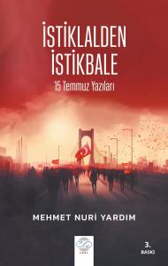 İSTİKLALDEN İSTİKBALE -15 Temmuz Yazıları-