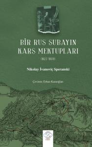 BİR RUS SUBAYIN KARS MEKTUPLARI (1877-1878) BİR RUS SUBAYIN KARS MEKTUPLARI (1877-1878)