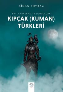 BATI KARADENİZ ve ZONGULDAK KIPÇAK (KUMAN) TÜRKLERİ BATI KARADENİZ ve ZONGULDAK KIPÇAK (KUMAN) TÜRKLERİ