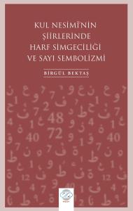 KUL NESİMÎ’NİN ŞİİRLERİNDE HARF SİMGECİLİĞİ VE SAYI SEMBOLİZMİ