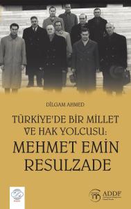 TÜRKİYE’DE BİR MİLLET VE HAK YOLCUSU: MEHMET EMİN RESULZADE TÜRKİYE’DE BİR MİLLET VE HAK YOLCUSU: MEHMET EMİN RESULZADE