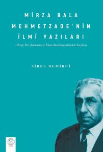 MİRZA BALA MEHMETZADE’NİN İLMÎ YAZILARI (Dergi, Der Kaukasus ve İslam Ansiklopedisindeki Yazıları) MİRZA BALA MEHMETZADE’NİN İLMÎ YAZILARI (Dergi, Der Kaukasus ve İslam Ansiklopedisindeki Yazıları)