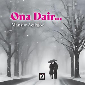 ONA DAİR... ONA DAİR...