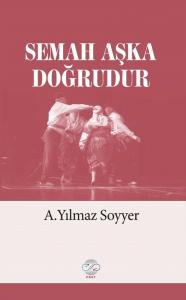 SEMAH AŞKA DOĞRUDUR SEMAH AŞKA DOĞRUDUR