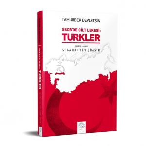 SSCB'DE CİLT LEKESİ: TÜRKLER SSCB'DE CİLT LEKESİ: TÜRKLER