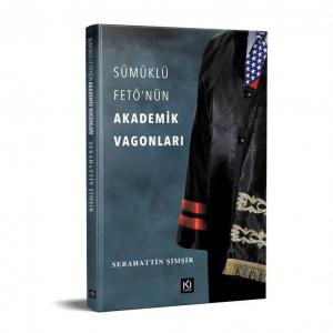 SÜMÜKLÜ FETÖ'NÜN AKADEMİK VAGONLARI