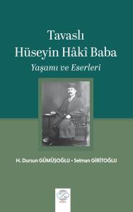 TAVASLI HÜSEYİN HÂKÎ BABA - YAŞAMI ve ESERLERİ