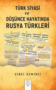 TÜRK SİYASİ VE DÜŞÜNCE HAYATINDA RUSYA TÜRKLERİ (1945-1960) TÜRK SİYASİ VE DÜŞÜNCE HAYATINDA RUSYA TÜRKLERİ (1945-1960)