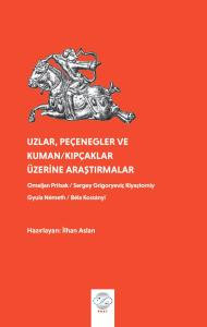 UZLAR, PECENEGLER VE KUMAN/KIPCAKLAR ÜZERİNE ARAŞTIRMALAR UZLAR, PECENEGLER VE KUMAN/KIPCAKLAR ÜZERİNE ARAŞTIRMALAR