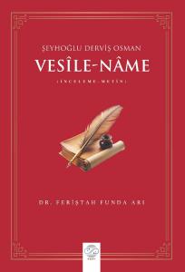 VESÎLE-NÂME (İNCELEME-METİN) / ŞEYHOĞLU DERVİŞ OSMAN VESÎLE-NÂME (İNCELEME-METİN) / ŞEYHOĞLU DERVİŞ OSMAN