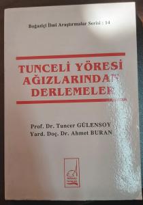 TUNCELİ YÖRESİ AĞIZLARINDAN DERLEMELER / Tuncer Gülensoy - Ahmet Buran TUNCELİ YÖRESİ AĞIZLARINDAN DERLEMELER / Tuncer Gülensoy - Ahmet Buran