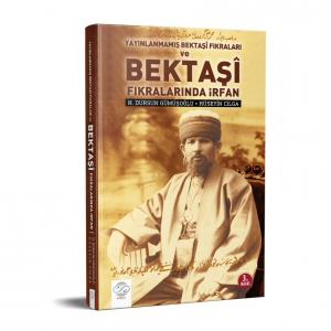 YAYINLANMAMIŞ BEKTAŞÎ FIKRALARI VE BEKTAŞÎ FIKRALARINDA İRFAN YAYINLANMAMIŞ BEKTAŞÎ FIKRALARI VE BEKTAŞÎ FIKRALARINDA İRFAN