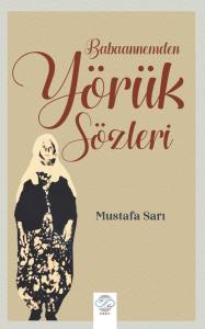 BABAANNEMDEN YÖRÜK SÖZLERİ BABAANNEMDEN YÖRÜK SÖZLERİ