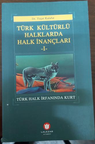 TÜRK HALK İRFANINDA KURT - YAŞAR KALAFAT