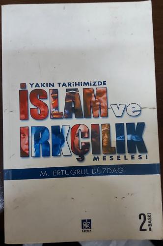 YAKIN TARİHİMİZDE İSLAM VE IRKÇILIK MESELELERİ - M. ERTUĞRUL DÜZDAĞ