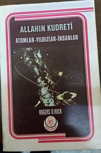 ALLAH'IN KUDRETİ - ATOMLAR -YILDIZLAR - İNSANLAR / ROGERS D. RUSK