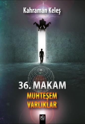 36. MAKAM – MUHTEŞEM VARLIKLAR