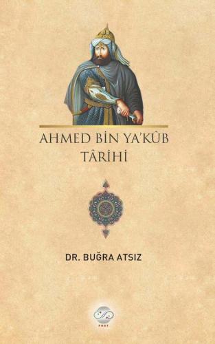 AHMED BİN YA'KÛB TÂRİHİ