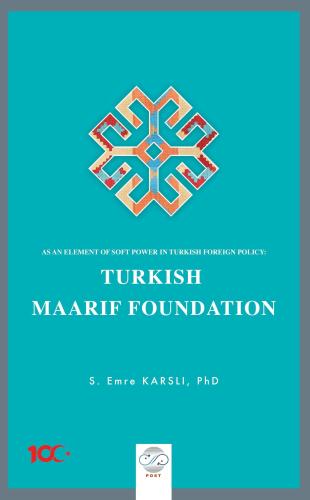 AS AN ELEMENT OF SOFT POWER IN TURKISH FOREIGN POLICY: TURKISH MAARIF 