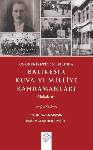 CUMHURİYETİN 100. YILINDA BALIKESİR KUVÂ-YI MİLLİYE KAHRAMANLARI -Makaleler-