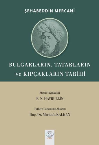 BULGARLARIN, TATARLARIN ve KIPÇAKLARIN TARİHİ (MÜSTEFÂDÜ’L - AHBÂR Fİ 