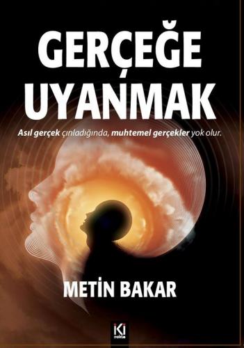 GERÇEĞE UYANMAK