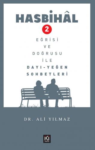 HASBİHÂL - 2 / Eğrisi ve Doğrusu ile Dayı Yeğen Sohbetleri