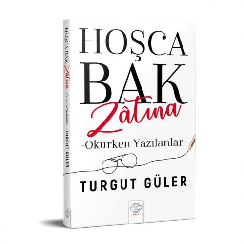 HOŞCA BAK ZÂTINA – OKURKEN YAZILANLAR-