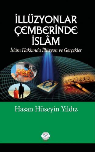 İLLÜZYONLAR ÇEMBERİNDE İSLÂM