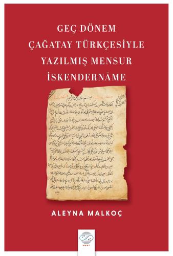 GEÇ DÖNEM ÇAĞATAY TÜRKÇESİYLE YAZILMIŞ MENSUR İSKENDERNĀME