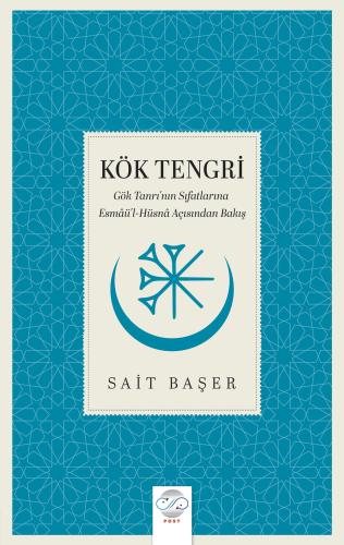 KÖK TENGRİ -Gök Tanrı'nın Sıfatlarına Esmâü'l-Hüsnâ Açısından Bakış-