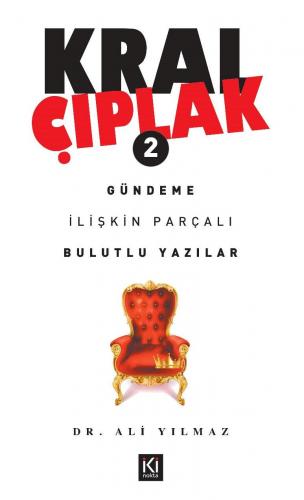 KRAL ÇIPLAK - 2 / Gündeme İlişkin Parçalı Bulutlu Yazılar