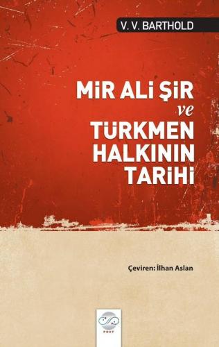 MİR ALİ ŞİR VE TÜRKMEN HALKININ TARİHİ