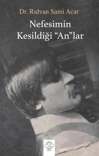 NEFESİMİN KESİLDİĞİ ‘AN’LAR