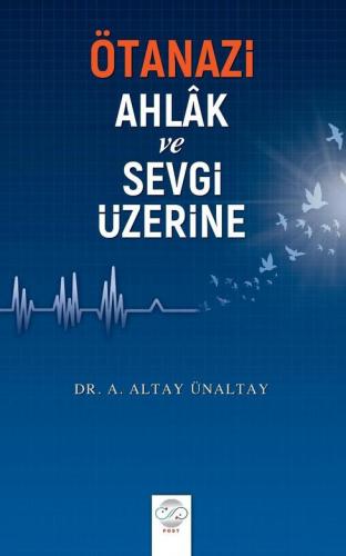 ÖTANAZİ, AHLÂK VE SEVGİ ÜZERİNE