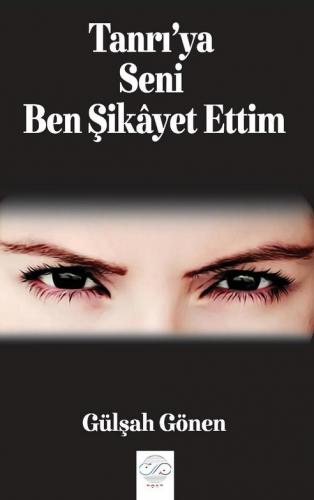 TANRI'YA SENİ BEN ŞİKÂYET ETTİM