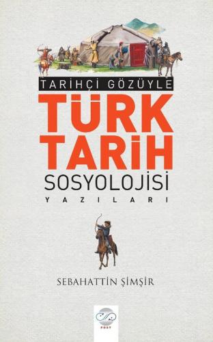 TARİHÇİ GÖZÜYLE TÜRK TARİHİ SOSYOLOJİSİ YAZILARI