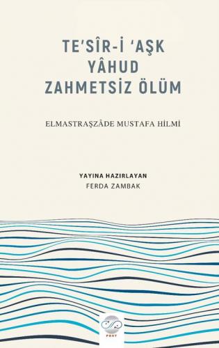 TE'SÎR-İ ‘AŞK YÂHUD ZAHMETSİZ ÖLÜM