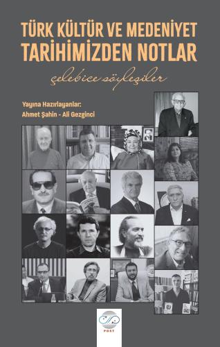 TÜRK KÜLTÜR ve MEDENİYET TARİHİMİZDEN NOTLAR -Çelebice Söyleşiler-