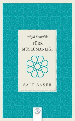 Yahyâ Kemal’de TÜRK MÜSLÜMANLIĞI