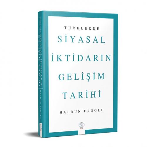 TÜRKLERDE SİYASAL İKTİDARIN GELİŞİM TARİHİ