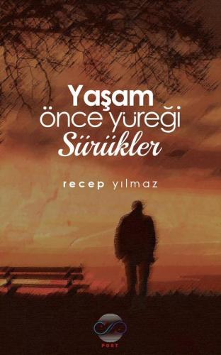 YAŞAM ÖNCE YÜREĞİ SÜRÜKLER